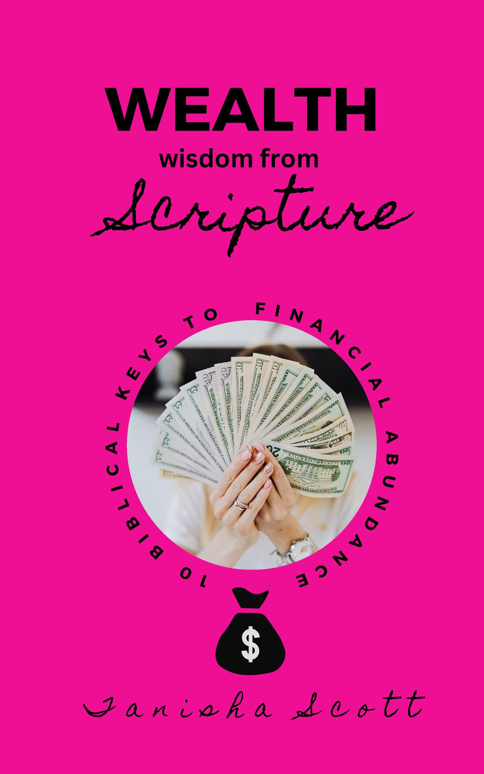 Ebook: Wealth Wisdom From Scripture; 10 Biblical Keys To Financial Abundance
